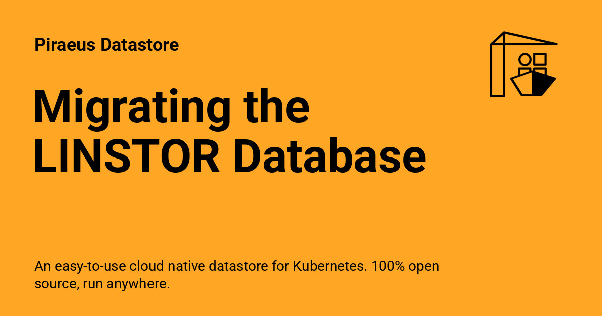 Migrating the LINSTOR Database - Piraeus Datastore